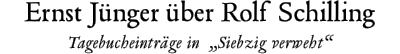 Ernst Jnger ber Rolf Schilling